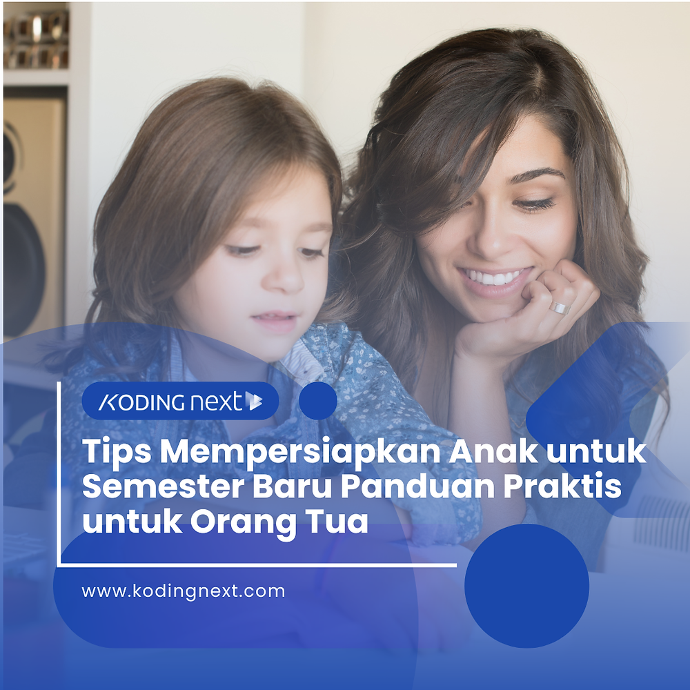 Tips Mempersiapkan Anak untuk Semester Baru Panduan Praktis untuk Orang Tua
