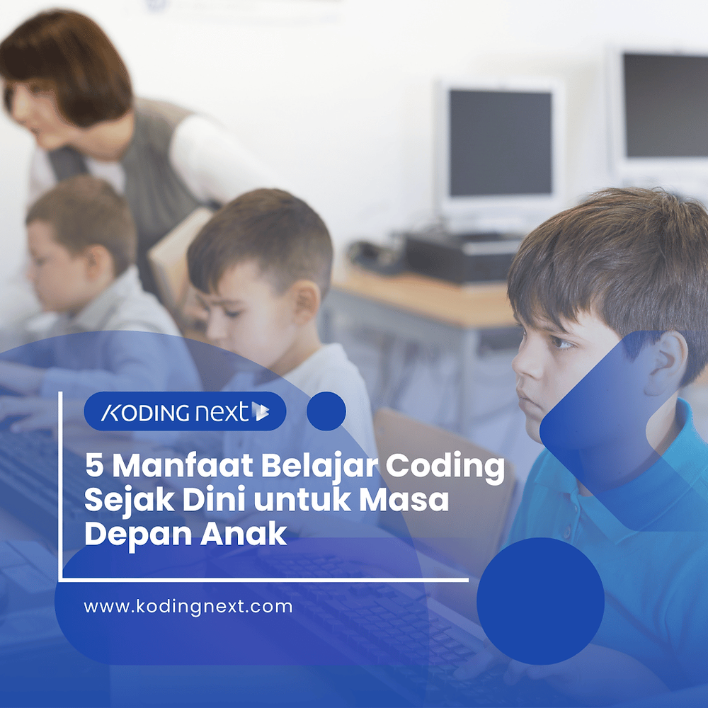 5 Manfaat Belajar Coding Sejak Dini untuk Masa Depan Anak