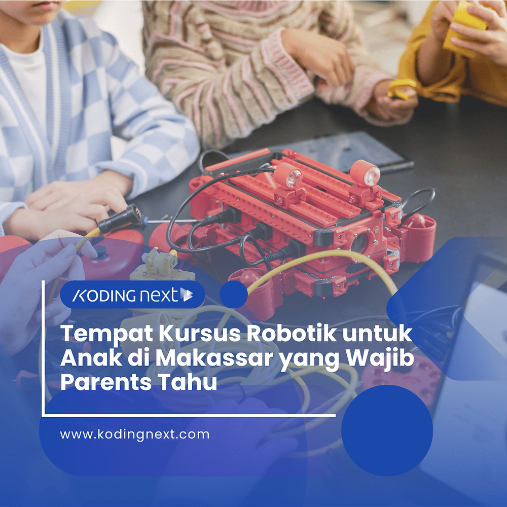 Tempat Kursus Robotik untuk Anak di Makassar yang Wajib Parents Tahu